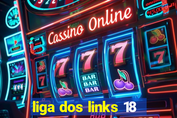 liga dos links 18